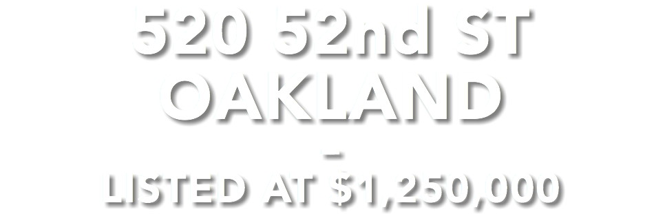 520 52nd ST OAKLAND --- LISTED AT $1,250,000