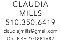 CLAUDIA MILLS 510.350.6419 claudiajmills@gmail.com Cal BRE #01881682